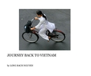 JOURNEY BACK TO VIETNAM